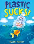 Plastic Sucks How You Can Reduce Single Use Plastic & Save Our Planet