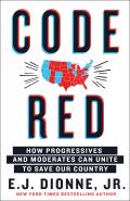 Code Red How Progressives & Moderates Can Unite to Save Our Country