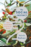 Social Instinct How Cooperation Shaped the World