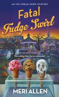 Fatal Fudge Swirl An Ice Cream Shop Mystery