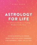 Astrology for Life The Ultimate Guide to Finding Wisdom in the Stars