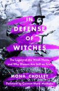 In Defense of Witches The Legacy of the Witch Hunts & Why Women Are Still on Trial