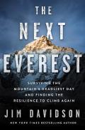 Next Everest Surviving the Mountains Deadliest Day & Finding the Resilience to Climb Again