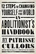 Abolitionists Handbook 12 Steps to Changing Yourself & the World