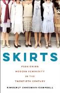 Skirts Fashioning Modern Femininity in the Twentieth Century