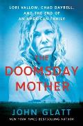 Doomsday Mother Lori Vallow Chad Daybell & the End of an American Family