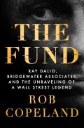 Fund Ray Dalio Bridgewater Associates & the Unraveling of a Wall Street Legend