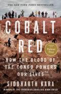 Cobalt Red How the Blood of the COngo Powers Our Lives