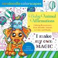 Zendoodle Colorscapes: Baby Animal Affirmations: Calming Reassurances from Adorable Animals to Color & Display