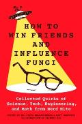 How to Win Friends & Influence Fungi