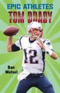 Epic Athletes Tom Brady
