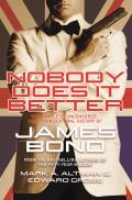 Nobody Does It Better The Complete Uncensored Unauthorized Oral History of James Bond