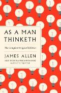 As a Man Thinketh The Complete Original Edition