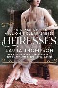 Heiresses The Lives of the Million Dollar Babies