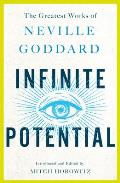 Infinite Potential The Greatest Works of Neville Goddard