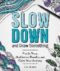 Slow Down & Draw Something