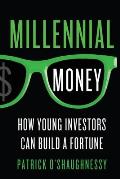 Millennial Money: How Young Investors Can Build a Fortune
