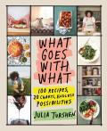 What Goes with What: 100 Recipes, 20 Charts, Endless Possibilities