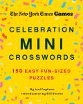 New York Times Games Celebration Mini Crosswords: 150 Easy Fun-Sized Puzzles