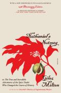 Nathaniel's Nutmeg (25th Anniversary Edition): Or, the True and Incredible Adventures of the Spice Trader Who Changed the Course of History