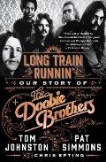 Long Train Runnin Our Story of the Doobie Brothers