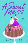 Sweet Mess A Novel