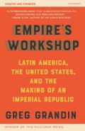 Empires Workshop Updated & Expanded Edition Latin America the United States & the Making of an Imperial Republic