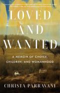 Loved & Wanted A Memoir of Choice Children & Womanhood