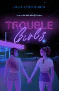 Trouble Girls A Novel