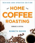 Home Coffee Roasting Revised Updated Edition Romance & Revival