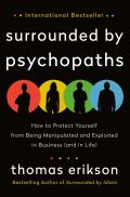 Surrounded by Psychopaths: How to Protect Yourself from Being Manipulated and Exploited in Business (and in Life) [The Surrounded by Idiots Serie