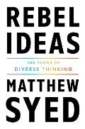 Rebel Ideas The Power of Diverse Thinking