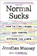 Normal Sucks How to Live Learn & Thrive Outside the Lines
