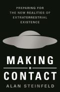 Making Contact Preparing for the New Realities of Extraterrestrial Existence