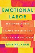 Emotional Labor The Invisible Work Shaping Our Lives & How to Claim Our Power