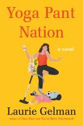 Yoga Pant Nation A Novel