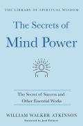 Secrets of Mind Power The Secret of Success & Other Essential Works