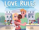 Love Rules A Familys True Story of Adoption & Unconditional Love