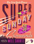New York Times Super Sunday Crosswords Volume 9 50 Sunday Puzzles