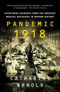 Pandemic 1918 Eyewitness Accounts from the Greatest Medical Holocaust in Modern History