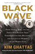 Black Wave Saudi Arabia Iran & the Forty Year Rivalry That Unraveled Culture Religion & Collective Memory in the Middle East