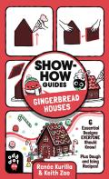 Show-How Guides: Gingerbread Houses: 6 Essential Designs Everyone Should Know! Plus Dough and Icing Recipes!