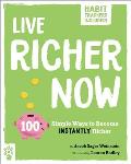 Live Richer Now: 100 Simple Ways to Become Instantly Richer