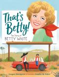 Thats Betty The Story of Betty White