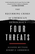 Four Threats The Recurring Crises of American Democracy