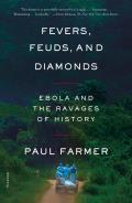 Fevers Feuds & Diamonds Ebola & the Ravages of History