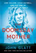 Doomsday Mother Lori Vallow Chad Daybell & the End of an American Family