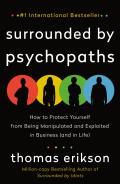 Surrounded by Psychopaths How to Protect Yourself from Being Manipulated & Exploited in Business & in Life