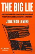 Big Lie Election Chaos Political Opportunism & the State of American Politics After 2020
