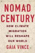 Nomad Century How Climate Migration Will Reshape Our World